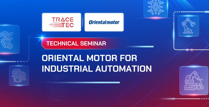 INVITATION: THE TECHNICAL SEMINAR ORGANIZED BY TRACE-TEC AND ORIENTAL MOTOR